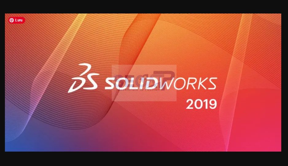 Tải SolidWorks 2019 Full Crack Link Google Drive + Hướng Dẫn Cài Đặt