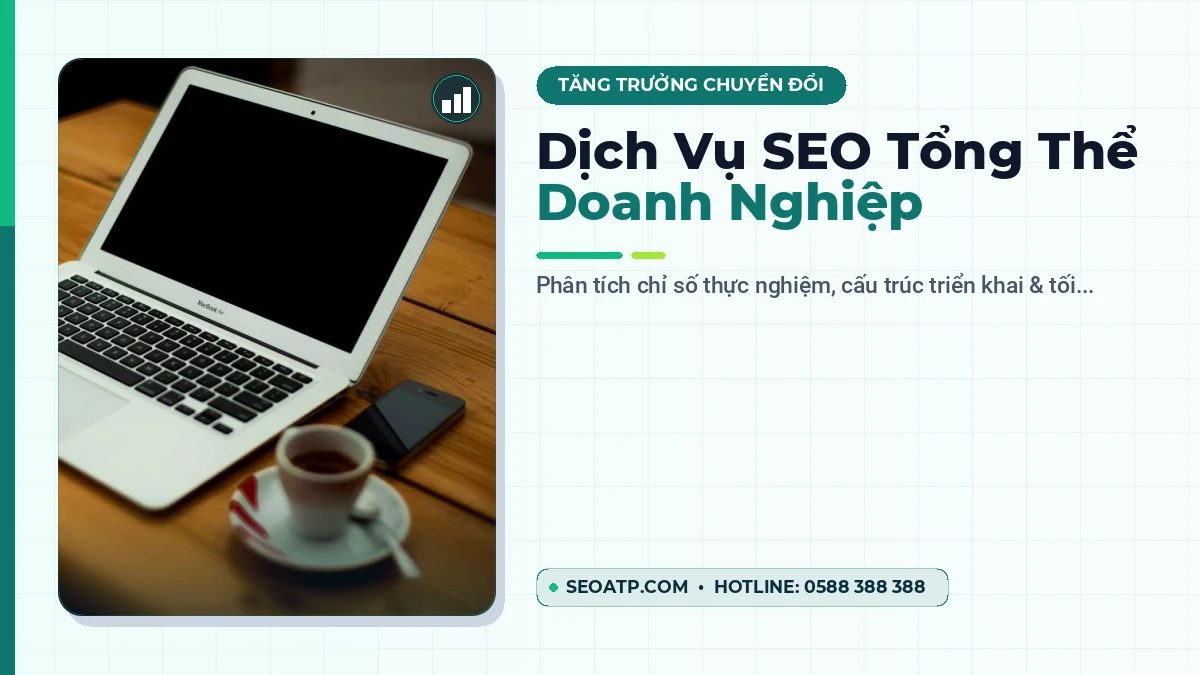 Chỉ số kỹ thuật và lộ trình tối ưu dịch vụ seo tổng thể doanh nghiệp