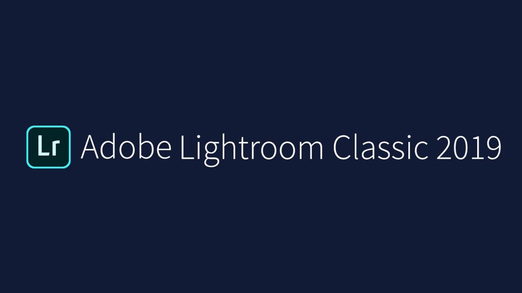 Adobe Lightroom Classic CC 2019 – Download – Hướng dẫn cài đặt nhanh nhất