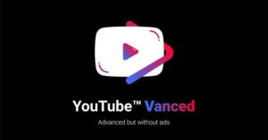 YouTube Vanced: Ứng dụng xem video miễn phí không quảng cáo