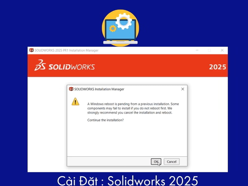 Cài Đặt Phần Mềm Thiết Kế 3D SOLIDWORKS 2025 A-Z