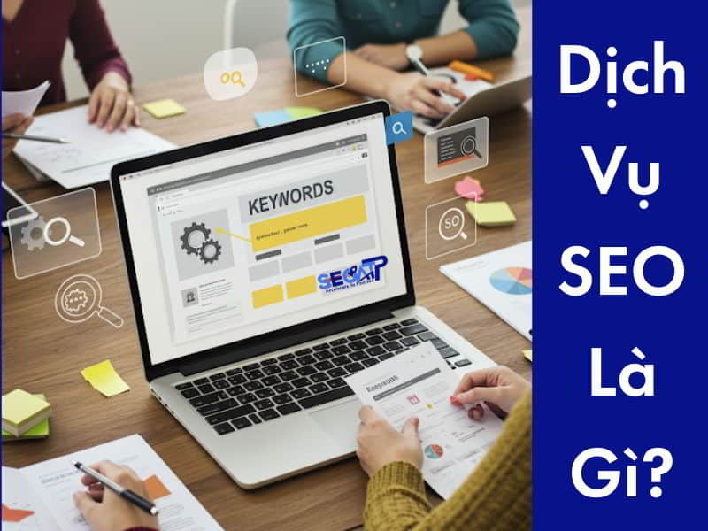 Dịch Vụ SEO Là Gì?
