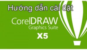 Tải CorelDRAW X5 -Free Download CorelDRAW X5 Full -Hướng Dẫn Cài Đặt Chi Tiết Chi Tiết Từ A-Z